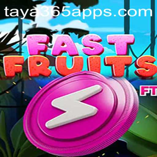 Discover the Thrills of FastFruits on the Taya365 App