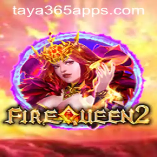 Unleashing Adventure with FireQueen2 on the Taya365 App