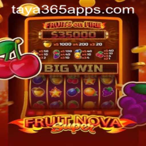 Unveiling the Excitement of FruitNovaSuper on TAYA365 App
