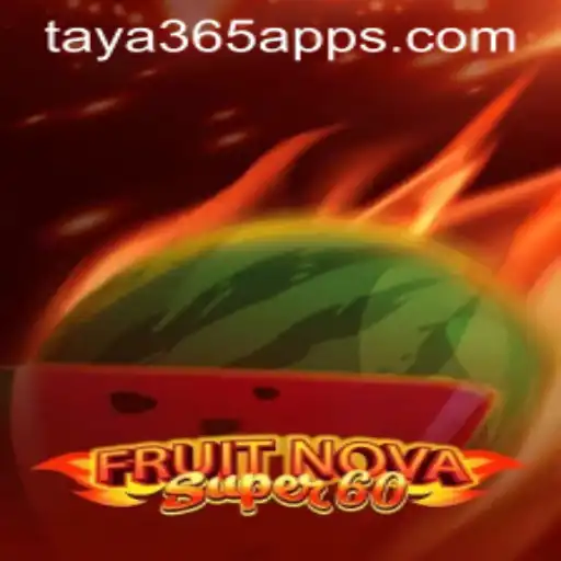 Immerse in the Exciting World of FruitNovaSuper60 on Taya365 App