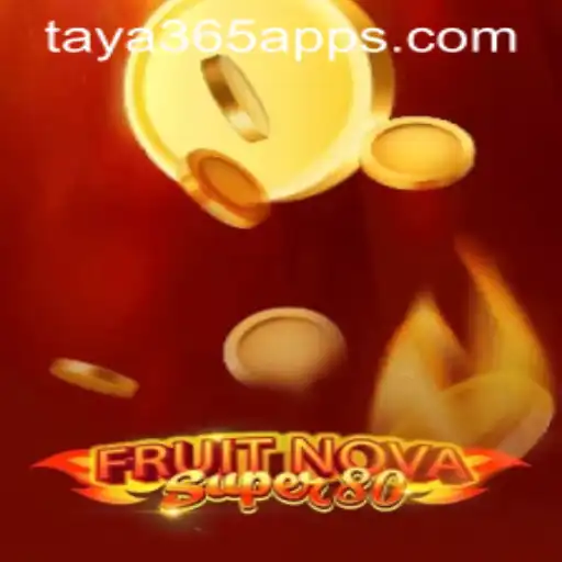 Dive into the Exciting World of FruitNovaSuper80 on Taya365 App