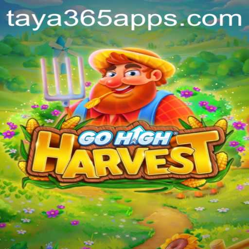 Explore the Exciting World of GoHighHarvest with Taya365 App