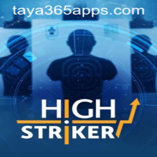 HighStriker: A Comprehensive Guide to the Game on Taya365 App