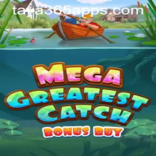 Exploring MegaGreatestCatchBonusBuy: A Thrilling New Adventure on Taya365 App